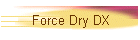 Force Dry DX