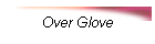 Over Glove