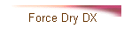 Force Dry DX